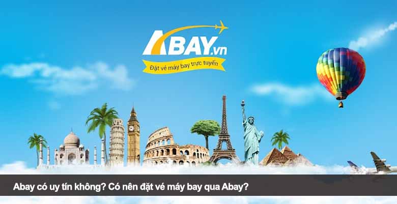 Abay có uy tín không? Có nên đặt vé máy bay qua Abay? 