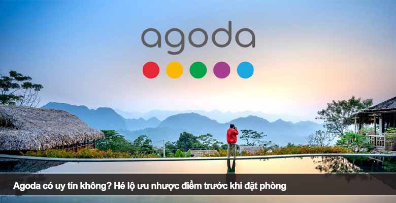 Agoda có uy tín không? Hé lộ ưu nhược điểm trước khi đặt phòng 