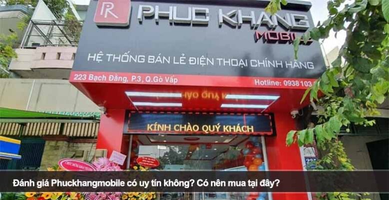 Đánh giá Phuckhangmobile có uy tín không? Có nên mua tại đây?