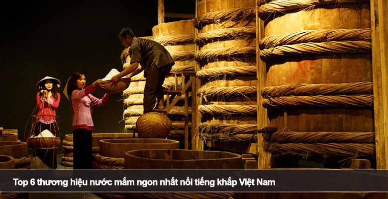 Top 6 thương hiệu nước mắm ngon nhất nổi tiếng khắp Việt Nam 