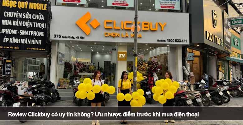 Review Clickbuy có uy tín không? Ưu nhược điểm trước khi mua điện thoại 
