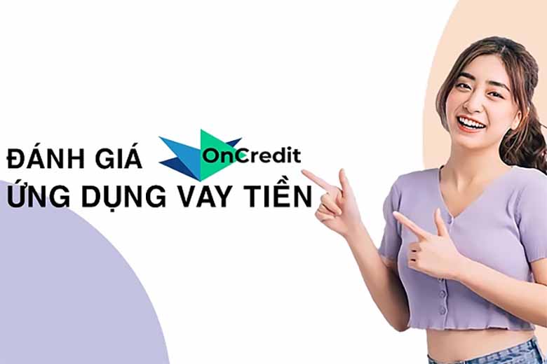 OnCredit có uy tín không? Sự thật về dịch vụ tài chính được quan tâm 