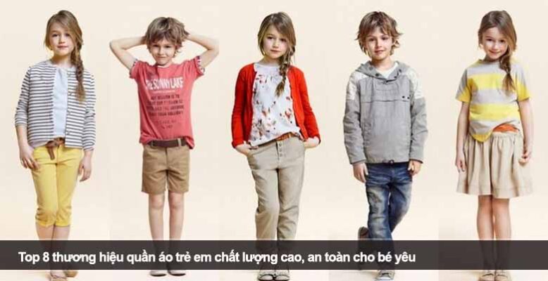 Top 8 thương hiệu quần áo trẻ em chất lượng cao, an toàn cho bé yêu