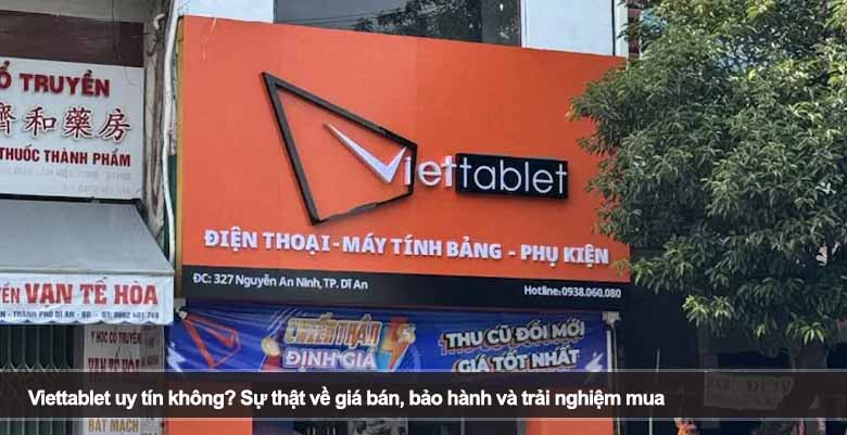 Viettablet uy tín không? Sự thật về giá bán, bảo hành và trải nghiệm mua 