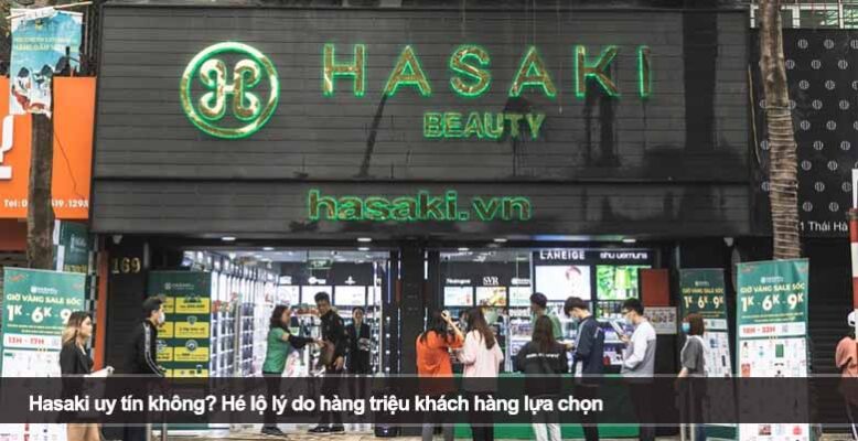 Hasaki uy tín không? Hé lộ lý do hàng triệu khách hàng lựa chọn